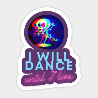 I will day until I live - black humour Sticker